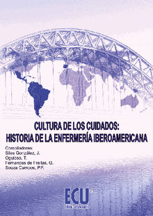 Cultura de los cuidados: Historia de la enfermera iberoamericana.  Jos Siles Gonzlez