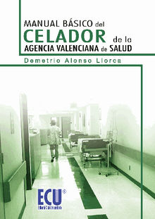 Manual bsico del celador de la Agencia Valenciana de Salud.  Demetrio Alonso Llorca