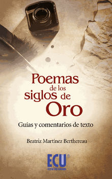 Poemas de los Siglos de Oro: Guas y comentarios de texto.  Beatriz Martnez Berthereau