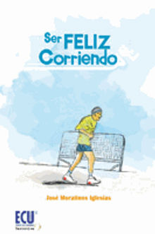 Ser feliz corriendo.  Jos Moratinos Iglesias