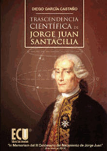 Trascendencia cientfica de Jorge Juan Santacilia.  Diego Garca Castao