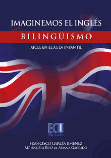 Imaginemos el ingls. Bilingismo-AICLE en el aula infantil.  Mngela Ruiz de Adana Garrido