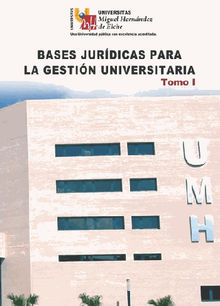 Bases jurdicas para la Gestin Universitaria. Tomo I.  Francisca Decastro Pinel