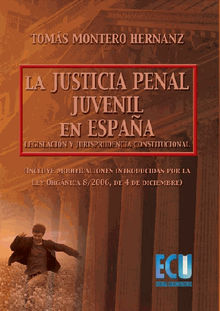 La justicia penal juvenil en Espaa: legislacin y jurisprudencia constitucional.  Toms Montero Hernanz