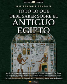 Todo lo que debe saber sobre el Antiguo Egipto.  Luis Gonzlez Gonzlez