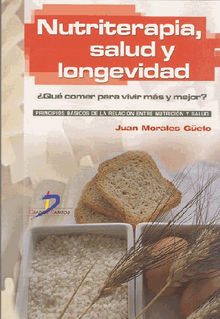 Nutriterapia, salud y longevidad.  Juan Morales Geto