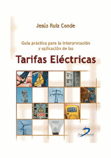 Gua prctica para la interpretacin y aplicacin de las tarifas elctricas.  Jess Ruiz Conde