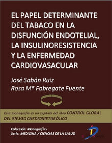 El papel determinante del tabaco en la disfuncin endotelial, la insulinresistencia y la enfermedad cardiovascular.  Jos Sabn Ruiz