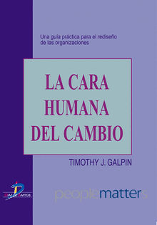 La cara humana del cambio.  Timothy J. Galpin