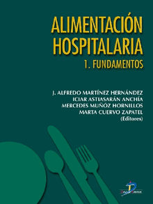 Alimentacin hospitalaria. Tomo 1. Fundamentos.  J.Alfredo Martnez Hernndez