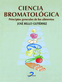 Ciencia bromatolgica.  Jos Bello Gutirrez