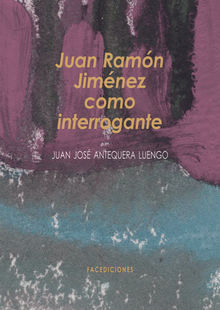 Juan Ramn Jimnez como interrogante.  Juan Jos Antequera Luengo