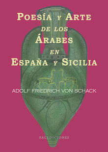Poesa y arte de losrabes de Espaa y Sicilia.  Adolf Friedrich von Schack