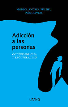 Adiccin a las personas.  Mnica Andrea Pucheu