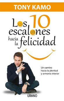 Los diez escalones hacia la felicidad.  Tony Kamo