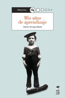 Mis aos de aprendizaje.   Hctor Orrego Matte