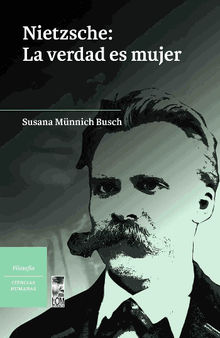 Nietzsche: La verdad es mujer.  Susana Mnnich