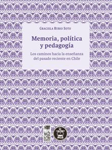 Memoria, poltica y pedagoga.   Graciela Rubio