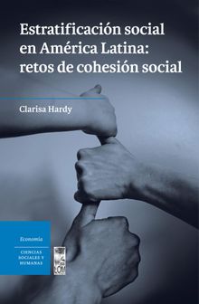 Estratificacin social en Amrica Latina: Retos de cohesin social.   Clarisa. Hardy
