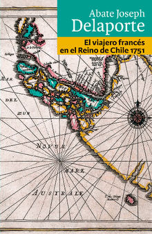 El viajero francs en el Reino de Chile 1751.  Joseph Delaporte