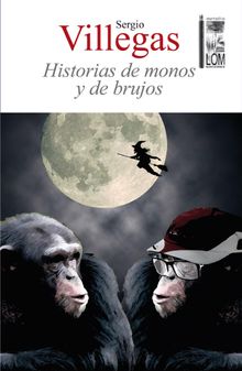 Historias de monos y de brujos.  Sergio Villegas