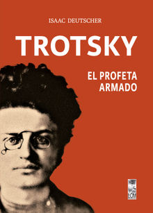 Trotsky, el profeta armado.  Isaac Deutscher