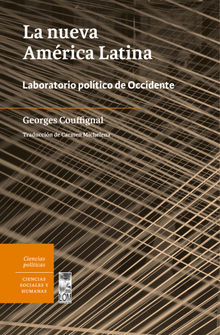 La nueva Amrica Latina. Laboratorio poltico de Occidente.  George Couffignal