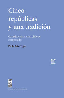 Cinco repblicas y una tradicin.  Pablo Ruiz-Tagle