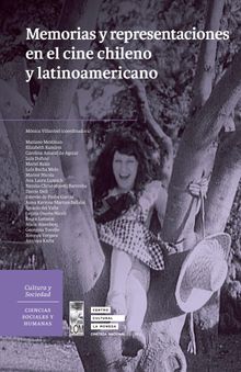 Memorias y representaciones en el cine chileno y latinoamericano.   Mnica Villarroel