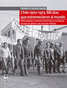 Chile 1970-1973.   Franck Gaudichaud