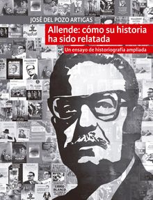 Allende: cmo su historia ha sido relatada.   Jos Del Pozo Artigas