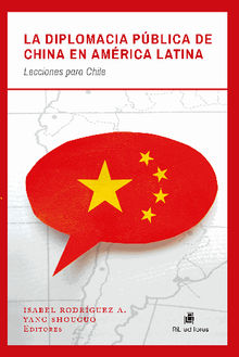 La diplomacia pblica de China en Amrica Latina.  Yang Shouguo