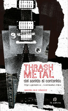 Thrash metal del sonido al contenido.  Maximiliano Snchez 