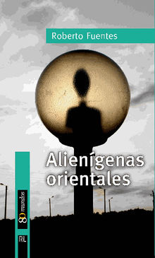 Aliengenas orientales.  Roberto Fuentes