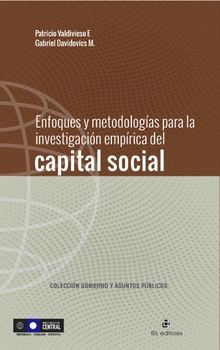 Enfoques y metodologas para la investigacin emprica del capital social.  Patricio Valdivieso E.