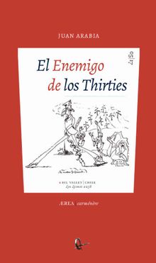 El Enemigo de los Thirties.  Juan Arabia