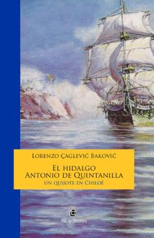 El hidalgo Antonio de Quintanilla: un quijote en Chilo.  Lorenzo aglevi? Bakovi?