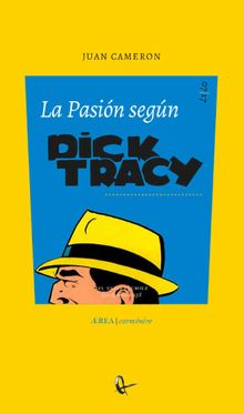 La pasin segn Dick Tracy.  Juan Cameron