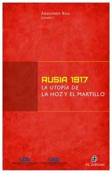 Rusia 1917: la utopa de la hoz y el martillo.  Armando Roa Vial