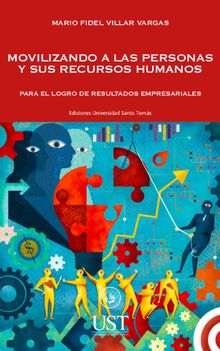 Movilizando a las personas y sus recursos humanos para el logro de resultados empresariales.  Mario Fidel Villar Vargas