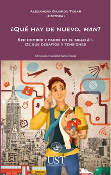 Quhay de nuevo, man? Ser hombre y padre en el siglo 21. De sus desafos y tensiones.  Alexandra Gajardo Tobar