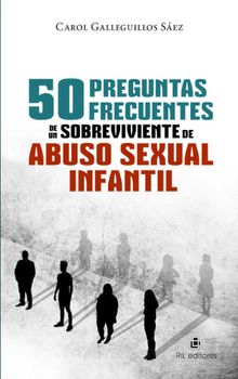 50 preguntas frecuentes de un sobreviviente de abuso sexual infantil.  Carol Galleguillos