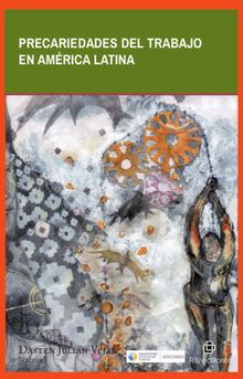 Precariedades del trabajo en Amrica Latina.  Dasten Juli?n V?jar