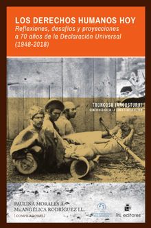 Los derechos humanos hoy: reflexiones, desafos y proyecciones a 70 aos de la Declaracin Universal (1948-2018).  Mara Anglica Rodrguez LL.