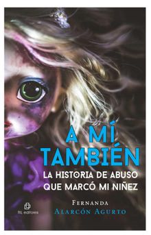 A mtambin: la historia de abuso que marcmi niez.  Fernanda Alarcn Agurto