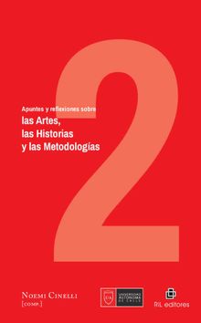 Apuntes y reflexiones sobre las Artes, las Historias y las Metodologas. Volumen 2.  Noemi Cinelli