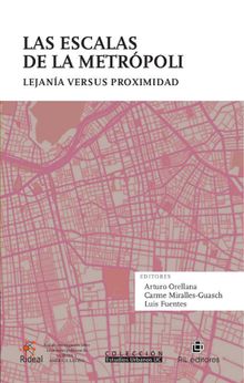 Las escalas de la metrpoli: lejana versus proximidad.  Arturo Orellana