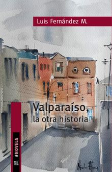 Valparaso, la otra historia.  Luis Fernndez Mendoza