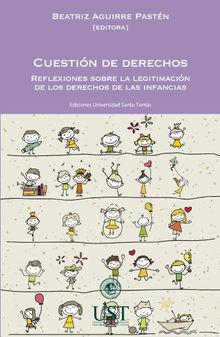 Cuestin de derechos. Reflexiones sobre la legitimacin de los derechos de las infancias.  Beatriz Aguirre Pastn