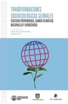 Transformaciones socioecolgicas globales. Sociedad pospandemia, cambio climtico, naturaleza y democracia.  Jorge Rojas Hernndez